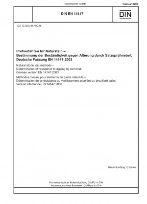 Prüfverfahren für Natursteine – Bestimmung der Alterungsbeständigkeit durch Salznebel; Deutsche Fassung EN 14147:2003