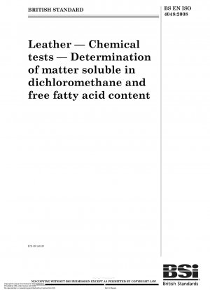 Leder – Chemische Tests – Bestimmung der in Dichlormethan löslichen Stoffe und des Gehalts an freien Fettsäuren (ISO 4048:2008)
