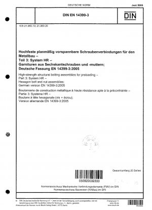 Hochfeste Konstruktionsschraubengarnituren zum Vorspannen - Teil 3: System HR - Sechskantschrauben- und Mutterngarnituren; Deutsche Fassung EN 14399-3:2005