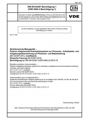 Strahlenschutzinstrumentierung - Passiv integrierende Dosimetriesysteme zur individuellen, Arbeitsplatz- und Umgebungsüberwachung von Photonen- und Betastrahlung (IEC 62387:2012, modifiziert); Deutsche Fassung EN 62387:2016, Berichtigung zu DIN EN 62387 (VDE 049).