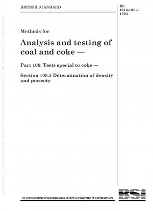Methoden zur Analyse und Prüfung von Kohle und Koks – Teil 108: Prüfungen speziell für Koks – Abschnitt 108.5 Bestimmung der Dichte und Porosität