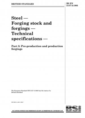Stahl – Schmiedematerial und Schmiedestücke – Technische Spezifikationen – Teil 3: Vorproduktions- und Produktionsschmiedestücke