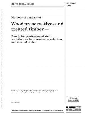 Methoden zur Analyse von Holzschutzmitteln und behandeltem Holz – Teil 5: Bestimmung von Zinknaphthenat in Konservierungslösungen und behandeltem Holz