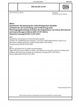 Milch – Quantitative Bestimmung der mikrobiologischen Qualität – Anleitung zur Festlegung und Überprüfung einer Umrechnungsbeziehung zwischen den Ergebnissen einer Alternativmethode und den Ergebnissen der Ankermethode (ISO 21187:2021); Deutsche Fassung EN ISO 21187:2021