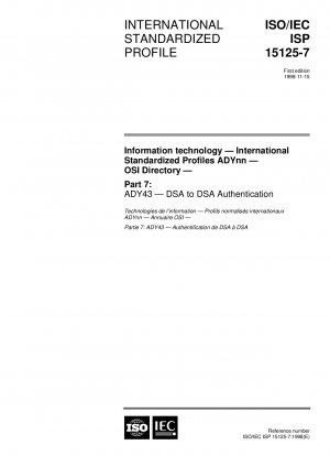 Informationstechnologie – International standardisierte Profile ADYnn – OSI-Verzeichnis – Teil 7: ADY43 – DSA-zu-DSA-Authentifizierung