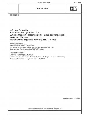 Luft- und Raumfahrt – Stahl FE-PL1501 (30CrMo12) – lufterschmolzen – erweicht – Schmiedematerial – a oder D ≤ 300 mm; deutsche und englische Version EN 3476:2006