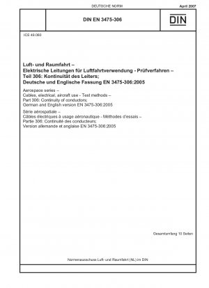 Luft- und Raumfahrt - Kabel, elektrisch, für die Verwendung in Flugzeugen - Prüfverfahren - Teil 306: Kontinuität von Leitern; Deutsche und englische Fassung EN 3475-306:2005