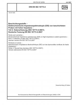 Farben und Lacke – Elektrochemische Impedanzspektroskopie (EIS) an hochohmig beschichteten Proben – Teil 2: Datenerhebung (ISO 16773-2:2007);Deutsche Fassung EN ISO 16773-2:2007
