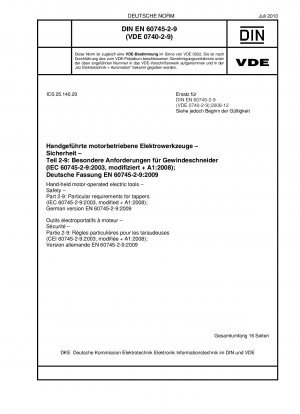Handgeführte motorbetriebene Elektrowerkzeuge – Sicherheit – Teil 2-9: Besondere Anforderungen für Gewindeschneider (IEC 60745-2-9:2003, modifiziert + A1:2008); Deutsche Fassung EN 60745-2-9:2009