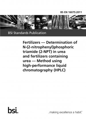 Düngemittel. Bestimmung von N-(2-Nitrophenyl)-Phosphortriamid (2-NPT) in Harnstoff und harnstoffhaltigen Düngemitteln. Methode mittels Hochleistungsflüssigkeitschromatographie (HPLC)