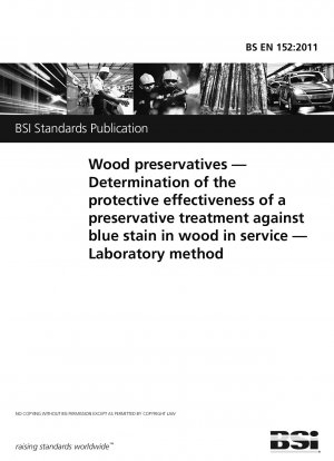 Holzschutzmittel. Bestimmung der Schutzwirkung einer Schutzbehandlung gegen Bläue in Holz im Betrieb. Labormethode
