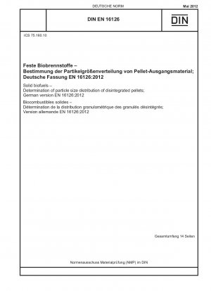 Feste Biobrennstoffe – Bestimmung der Partikelgrößenverteilung zerkleinerter Pellets; Deutsche Fassung EN 16126:2012
