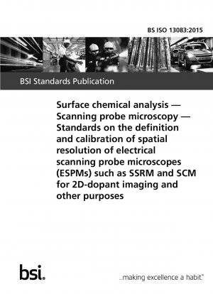 Chemische Oberflächenanalyse. Rastersondenmikroskopie. Standards zur Definition und Kalibrierung der räumlichen Auflösung von elektrischen Rastersondenmikroskopen (ESPMs) wie SSRM und SCM für die 2D-Dotierstoff-Bildgebung und andere Zwecke