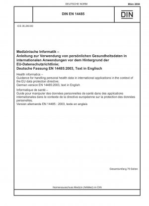 Gesundheitsinformatik – Leitfaden zum Umgang mit personenbezogenen Gesundheitsdaten bei internationalen Bewerbungen im Rahmen der EU-Datenschutzrichtlinie; Deutsche Fassung EN 14485:2003, Text in Englisch