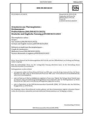 Thermoplastische Ventile – Drehmoment – Prüfverfahren (ISO/DIS 8233:2023); Deutsche und englische Version prEN ISO 8233:2023 / Hinweis: Ausgabedatum 06.01.2023*Gedacht als Ersatz für DIN EN 28233 (1991-06).