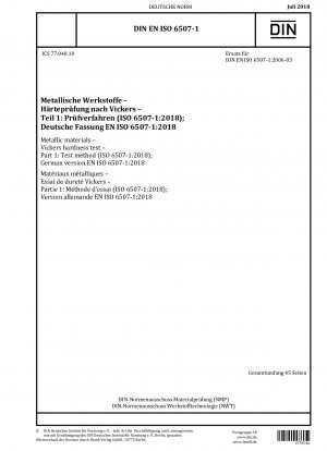 Metallische Werkstoffe – Härteprüfung nach Vickers – Teil 1: Prüfverfahren (ISO 6507-1:2018); Deutsche Fassung EN ISO 6507-1:2018 / Hinweis: Wird durch DIN EN ISO 6507-1 (2022-08) ersetzt.