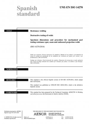Widerstandsschweißen – Zerstörende Prüfung von Schweißnähten – Probenabmessungen und Verfahren zur maschinellen Schälprüfung von Widerstandspunkt-, Naht- und Prägebuckelschweißungen (ISO 14270:2016)