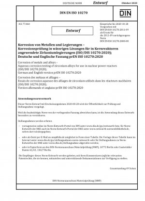 Korrosion von Metallen und Legierungen – Wässrige Korrosionsprüfung von Zirkoniumlegierungen zur Verwendung in Kernreaktoren (ISO/DIS 10270:2020); Deutsche und englische Version prEN ISO 10270:2020