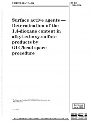 Oberflächenaktive Stoffe – Bestimmung des 1,4-Dioxangehalts in Alkylethoxysulfatprodukten mittels GLC/Headspace-Verfahren