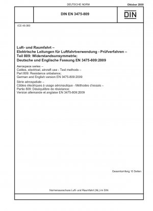 Luft- und Raumfahrt - Elektrische Kabel für den Einsatz in Flugzeugen - Prüfverfahren - Teil 809: Widerstandsunsymmetrie; Deutsche und englische Fassung EN 3475-809:2009 / Hinweis: Gilt in Verbindung mit DIN EN 3475-100 (2002-08).