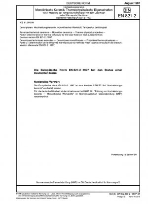 Hochleistungstechnische Keramik - Monolithische Keramik, thermophysikalische Eigenschaften - Teil 2: Bestimmung der thermischen Diffusion mit der Laserblitz- (oder Wärmeimpuls-)Methode; Deutsche Fassung EN 821-2:1997