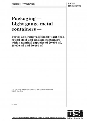 Verpackung – Leichtmetallbehälter – Teil 2: Rundbehälter aus Stahl und Weißblech mit festem Kopf und einem Nenninhalt von 20.000 ml, 25.000 ml und 30.000 ml