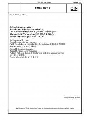 Halbleiterbauelemente - Mikroelektromechanische Bauelemente - Teil 2: Zugprüfverfahren für Dünnschichtmaterialien (IEC 62047-2:2006); Deutsche Fassung EN 62047-2:2006
