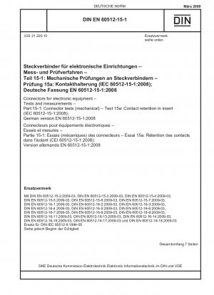 Steckverbinder für elektronische Geräte – Prüfungen und Messungen – Teil 15-1: Steckverbinderprüfungen (mechanisch) – Prüfung 15a: Kontakthaltung im Einsatz (IEC 60512-15-1:2008); Deutsche Fassung EN 60512-15-1:2008
