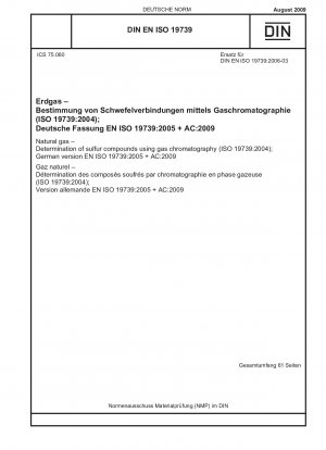 Erdgas - Bestimmung von Schwefelverbindungen mittels Gaschromatographie (ISO 19739:2004) (enthält Berichtigung AC:2009); Englische Fassung von DIN EN ISO 19739:2009-08
