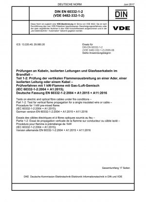 Prüfungen an Elektro- und Glasfaserkabeln unter Brandbedingungen – Teil 1-2: Prüfung der vertikalen Flammenausbreitung für einen einzelnen isolierten Draht oder Kabel – Verfahren für eine vorgemischte 1-kW-Flamme (IEC 60332-1-2:2004 + A1:2015). ); Deutsche Fassung EN 60332-1-2:2004 + A