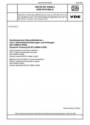 Hochtemperatur-Sekundärbatterien - Teil 2: Sicherheitsanforderungen und Prüfungen (IEC 62984-2:2020); Deutsche Fassung EN IEC 62984-2:2020
