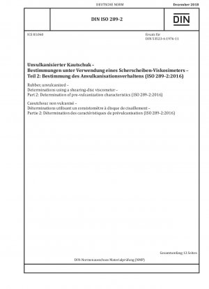 Gummi, unvulkanisiert – Bestimmungen mit einem Scherscheibenviskosimeter – Teil 2: Bestimmung der Vorvulkanisationseigenschaften (ISO 289-2:2016)