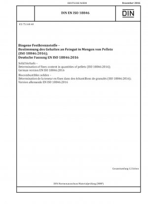 Feste Biobrennstoffe – Bestimmung des Feinanteils in Pelletmengen (ISO 18846:2016); Deutsche Fassung EN ISO 18846:2016 / Hinweis: Wird durch DIN EN ISO 5370 (2022-03) ersetzt.
