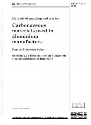 Methoden zur Probenahme und Prüfung von kohlenstoffhaltigen Materialien, die bei der Aluminiumherstellung verwendet werden – Teil 2: Elektrodenkoks – Abschnitt 2.12 Bestimmung der Partikelgrößenverteilung von Feinkoks