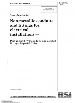 Spezifikation für nichtmetallische Leitungen und Formstücke für Elektroinstallationen – Teil 2: Hart-PVC-Leitungen und Leitungsformteile. Imperiale Einheiten