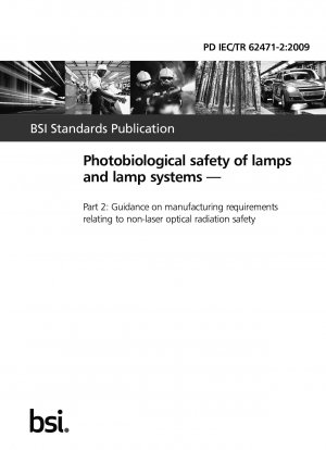 Photobiologische Sicherheit von Lampen und Lampensystemen. Leitlinien zu Herstellungsanforderungen im Zusammenhang mit der Sicherheit von nicht laseroptischer Strahlung