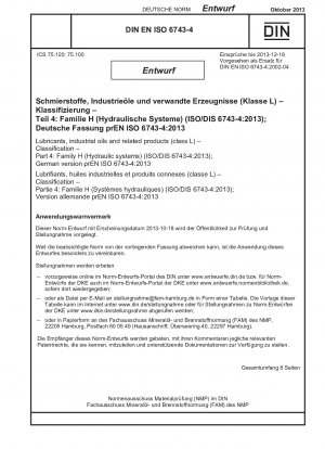 Schmierstoffe, Industrieschmierstoffe und verwandte Produkte (Klasse L) Klassifizierung Teil 4: Gruppe H (Hydrauliksysteme) (Entwurf)