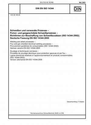 Schweißen und verwandte Prozesse – Pulver- und Schutzgasschweißprozesse – Richtlinien für die Beschaffung von Schweißzusätzen (ISO 14344:2002); Deutsche Fassung EN ISO 14344:2005