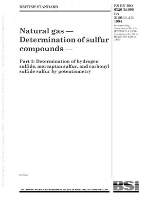Erdgas – Bestimmung von Schwefelverbindungen – Teil 3: Bestimmung von Schwefelwasserstoff, Mercaptanschwefel und Carbonylsulfidschwefel mittels Potentiometer