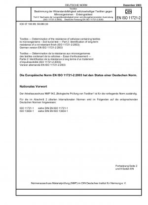 Textilien - Bestimmung der Resistenz zellulosehaltiger Textilien gegenüber Mikroorganismen; Bodenvergrabungstest – Teil 2: Ermittlung der Langzeitbeständigkeit einer verrottungshemmenden Ausrüstung (ISO 11721-2:2003); Deutsche Fassung EN ISO 11721-2:2003