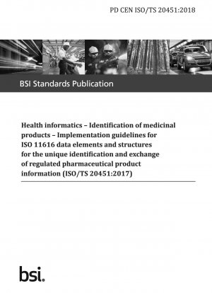Gesundheitsinformatik. Identifizierung von Arzneimitteln. Implementierungsrichtlinien für ISO 11616-Datenelemente und -Strukturen für die eindeutige Identifizierung und den Austausch regulierter pharmazeutischer Produktinformationen