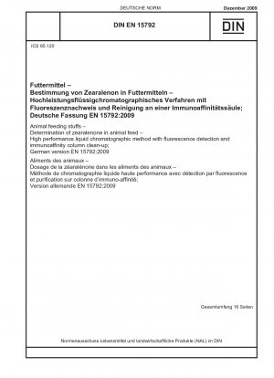 Tierfuttermittel - Bestimmung von Zearalenon in Tierfuttermitteln - Hochleistungsflüssigchromatographisches Verfahren mit Fluoreszenzdetektion und Immunoaffinitätssäulenreinigung; Deutsche Fassung EN 15792:2009