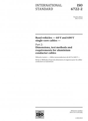 Straßenfahrzeuge.60-V- und 600-V-Einleiterkabel.Teil 2: Abmessungen, Prüfverfahren und Anforderungen für Aluminiumleiterkabel