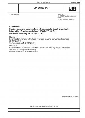 Kunststoffe – Bestimmung der durch organische Lösungsmittel extrahierbaren Stoffe (konventionelle Methoden) (ISO 6427:2013); Deutsche Fassung EN ISO 6427:2014