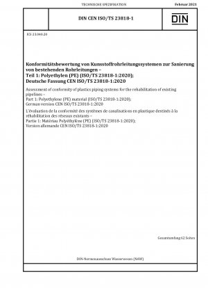 Konformitätsbewertung von Kunststoffrohrleitungssystemen für die Sanierung bestehender Rohrleitungen – Teil 1: Polyethylen (PE)-Material (ISO/TS 23818-1:2020); Deutsche Fassung CEN ISO/TS 23818-1:2020