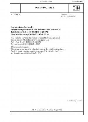 Feinkeramik (Hochleistungskeramik, technische Hochleistungskeramik) – Bestimmung der Schüttdichte von Keramikpulvern – Teil 1: Klopfdichte (ISO 23145-1:2007); Deutsche Fassung EN ISO 23145-1:2016