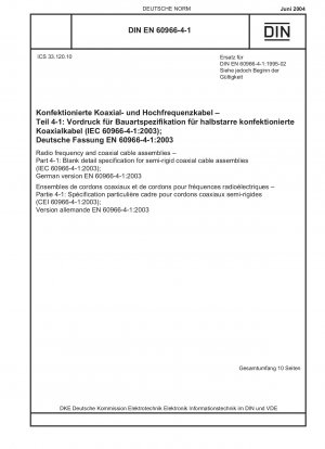 Hochfrequenz- und Koaxialkabelbaugruppen - Teil 4-1: Vordruck für Bauartspezifikationen für halbstarre Koaxialkabelbaugruppen (IEC 60966-4-1:2003); Deutsche Fassung EN 60966-4-1:2003 / Hinweis: Neben dieser Norm bleibt DIN EN 60966-4-1 (1995-02) gültig ...