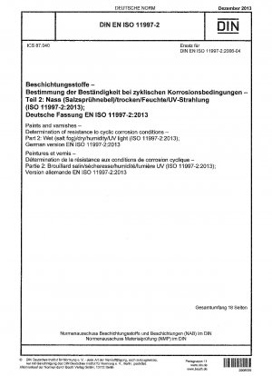 Farben und Lacke – Bestimmung der Beständigkeit gegen zyklische Korrosionsbedingungen – Teil 2: Nass (Salznebel)/trocken/Feuchtigkeit/UV-Licht (ISO 11997-2:2013); Deutsche Fassung EN ISO 11997-2:2013