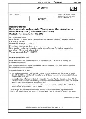 Holzschutzmittel – Bestimmung der vorbeugenden Wirkung gegen Reticulitermes-Arten (europäische Termiten) (Labormethode)