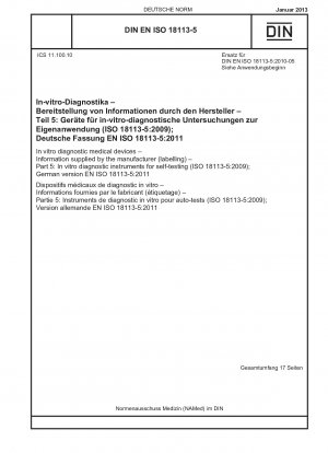 In-vitro-Diagnostika – Vom Hersteller bereitgestellte Informationen (Kennzeichnung) – Teil 5: In-vitro-Diagnostikinstrumente zur Selbstprüfung (ISO 18113-5:2009); Deutsche Fassung EN ISO 18113-5:2011 / Hinweis: DIN EN ISO 18113-5 (2010-05) bleibt gültig...